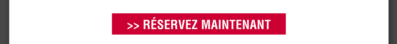 Réservez maintenant