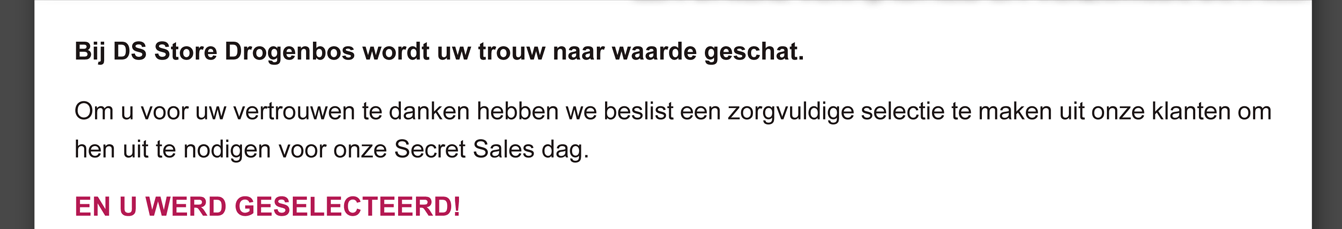 BIJ DS STORE DROGENBOS WORDT UW TROUW NAAR WAARDE GESCHAT.