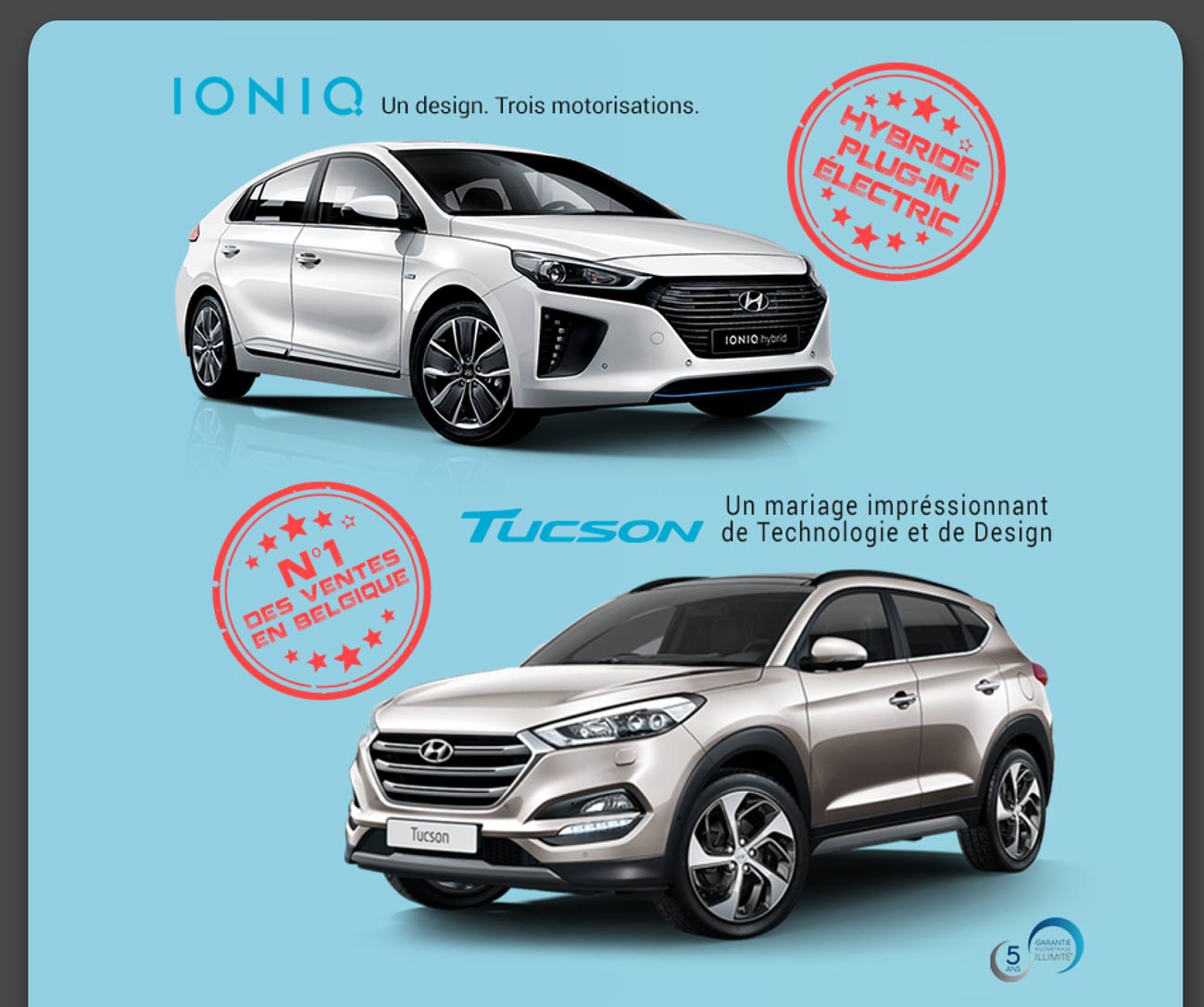 IONIQ Un design. Trois motorisation TUCSON Un mariage impressionnant de Technologie et de Design