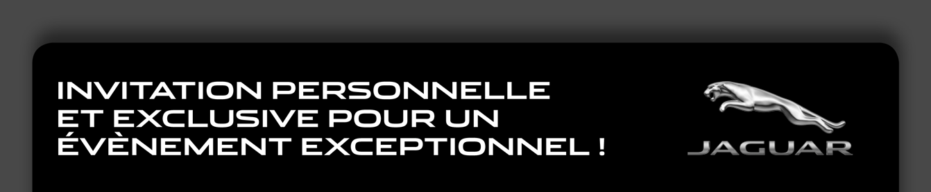 Invitation personnelle et exclusive pour un évènement exceptionnel !