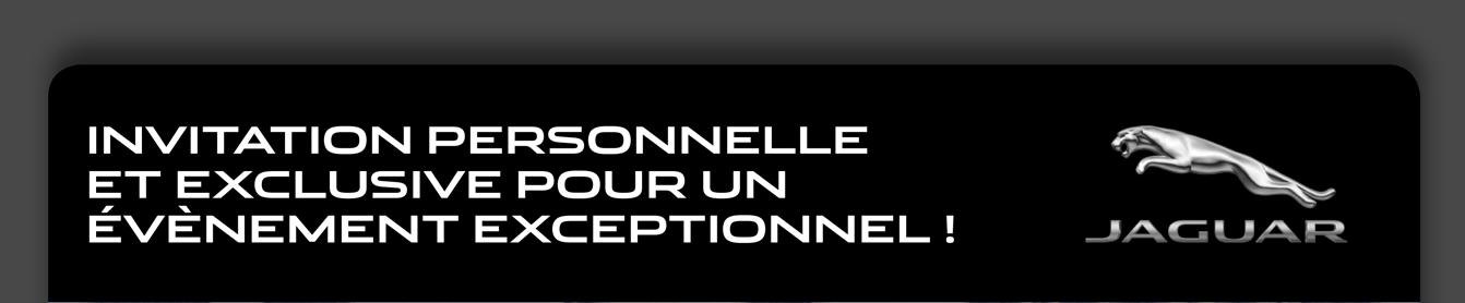 Invitation personnelle et exclusive pour un évènement exceptionnel !