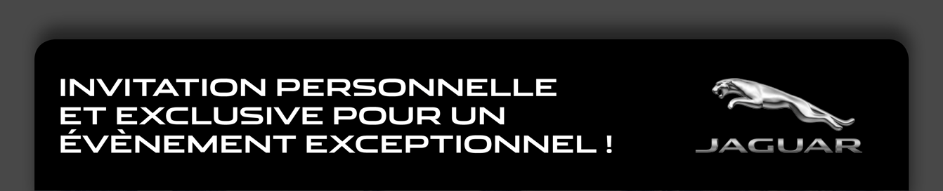 Invitation personnelle et exclusive pour un évènement exceptionnel !