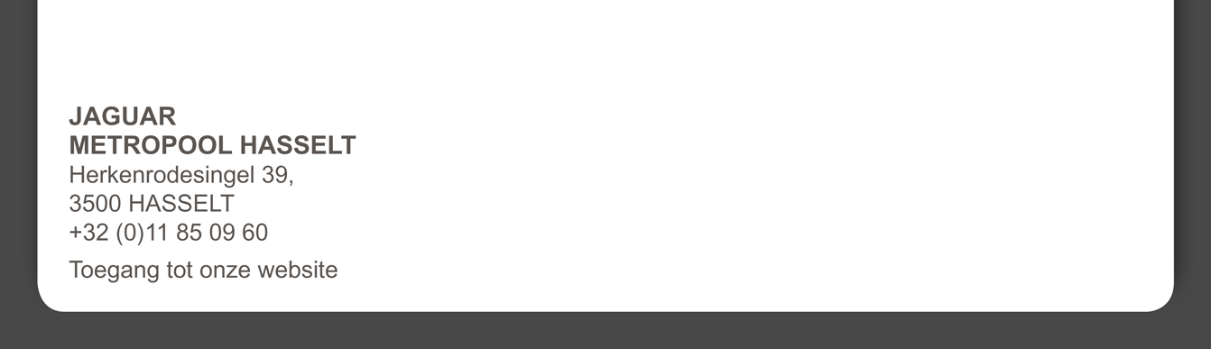 JAGUAR METROPOOL HASSELT 3500 HASSELT +32 (0)11 85 09 60