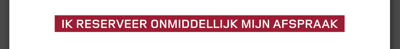 IK RESERVEER ONMIDDELLIJK MIJN AFSPRAAK