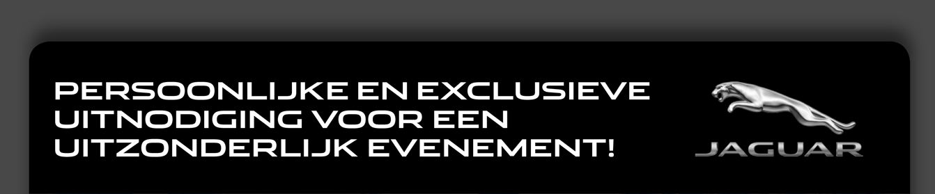 PERSOONLIJKE EN EXCLUSIEVE UITNODIGING VOOR EEN UITZONDERLIJK EVENEMENT!