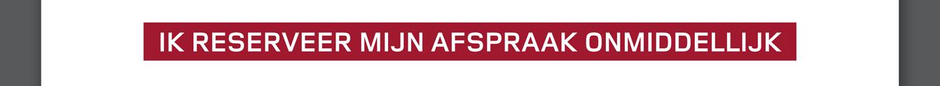 IK RESERVEER MIJN AFSPRAAK ONMIDDELLIJK
