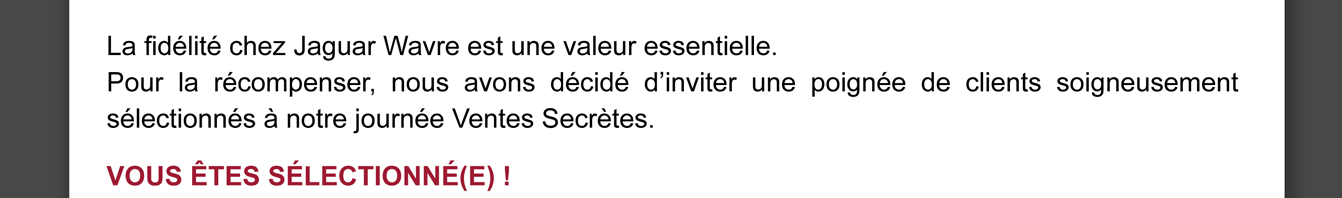 La fidélité chez Jaguar WAVRE est une valeur essentielle. Vous êtes sélectionné(e)