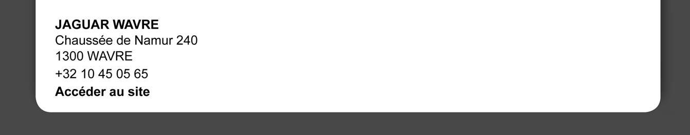 JAGUAR WAVRE
Chaussée de Namur 240
1300 WAVRE
+32 10 45 05 65
Accéder au site