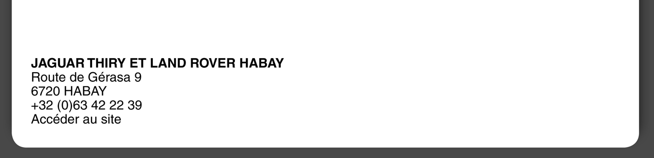 JAGUAR THIRY ET LAND ROVER HABAY Route de Gérasa 9 6720 HABAY +32 (0)63 42 22 39
