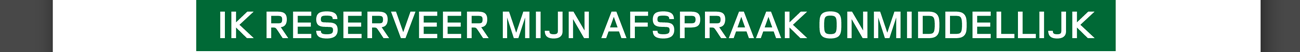 IK RESERVEER MIJN AFSPRAAK ONMIDDELLIJK