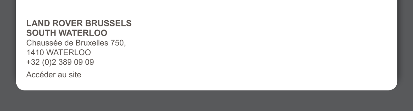 LAND ROVER BRUSSELS SOUTH WATERLOO Chaussée de Bruxelles 750, 1410 WATERLOO +32 (0)2 389 09 09