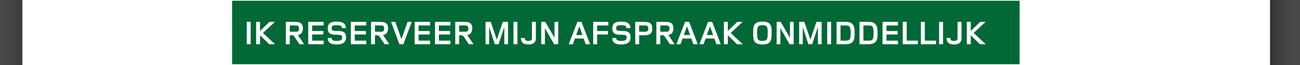IK RESERVEER MIJN AFSPRAAK ONMIDDELLIJK