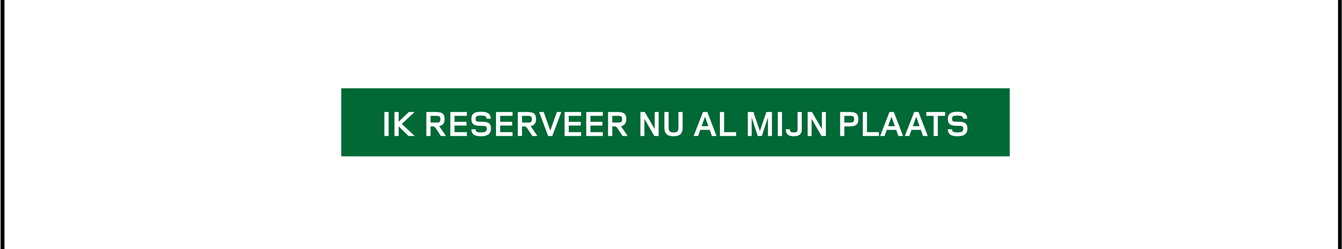 IK RESERVEER NU AL MIJN PLAATS