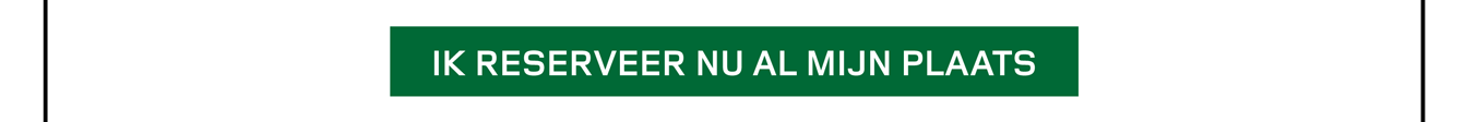 IK RESERVEER NU AL MIJN PLAATS