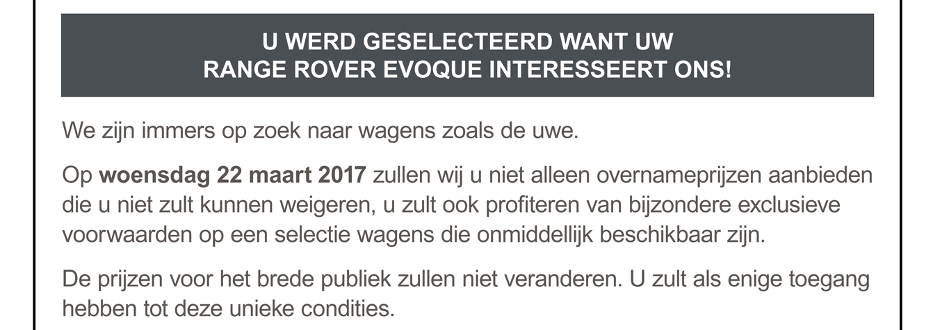 U WERD GESELECTEERD WANT UW RANGE ROVER EVOQUE INTERESSEERT ONS!