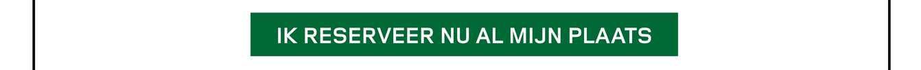 IK RESERVEER NU AL MIJN PLAATS