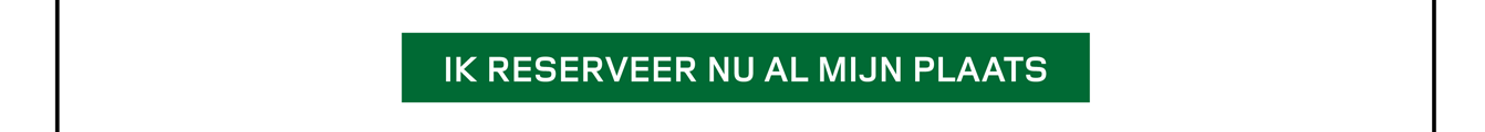 IK RESERVEER NU AL MIJN PLAATS