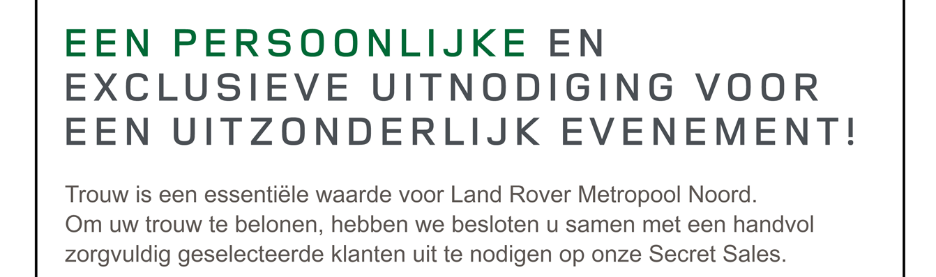 EEN PERSOONLIJKE EN EXCLUSIEVE UITNODIGING VOOR EEN UITZONDERLIJK EVENEMENT!