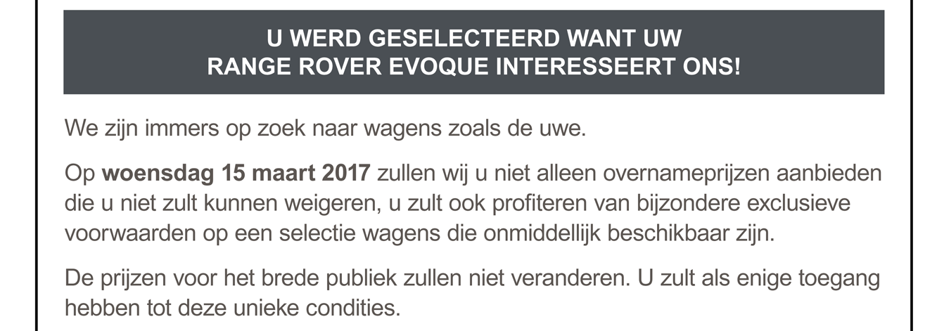 U WERD GESELECTEERD WANT UW RANGE ROVER EVOQUE INTERESSEERT ONS!
