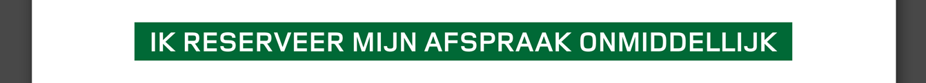 IK RESERVEER MIJN AFSPRAAK ONMIDDELLIJK