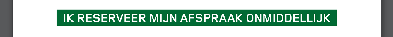 IK RESERVEER MIJN AFSPRAAK ONMIDDELLIJK