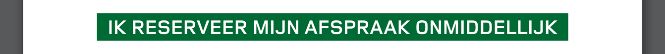 IK RESERVEER MIJN AFSPRAAK ONMIDDELLIJK