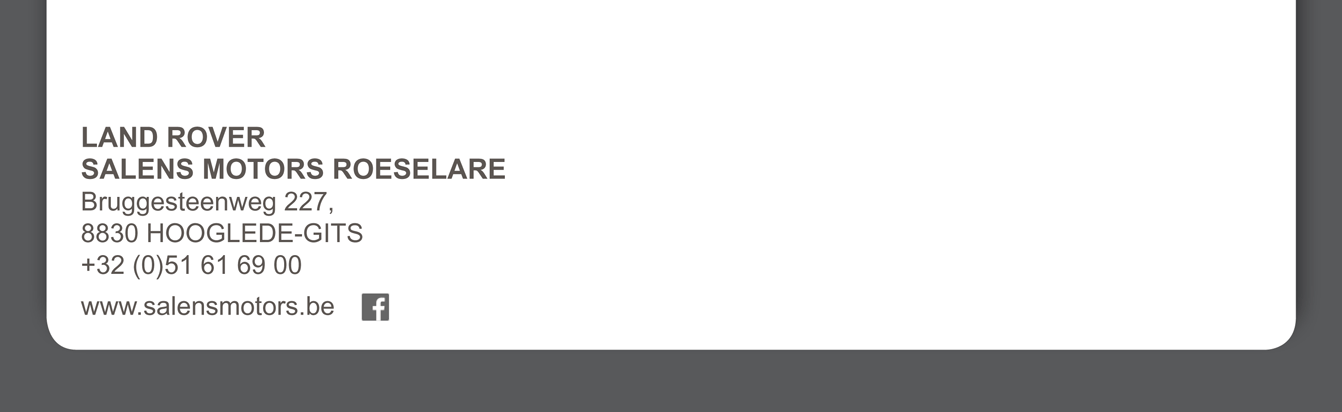 LAND ROVER SALENS MOTORS ROESELARE Bruggesteenweg 227 8830 HOOGLEDE – GITS +32 (0)51 61 69 00