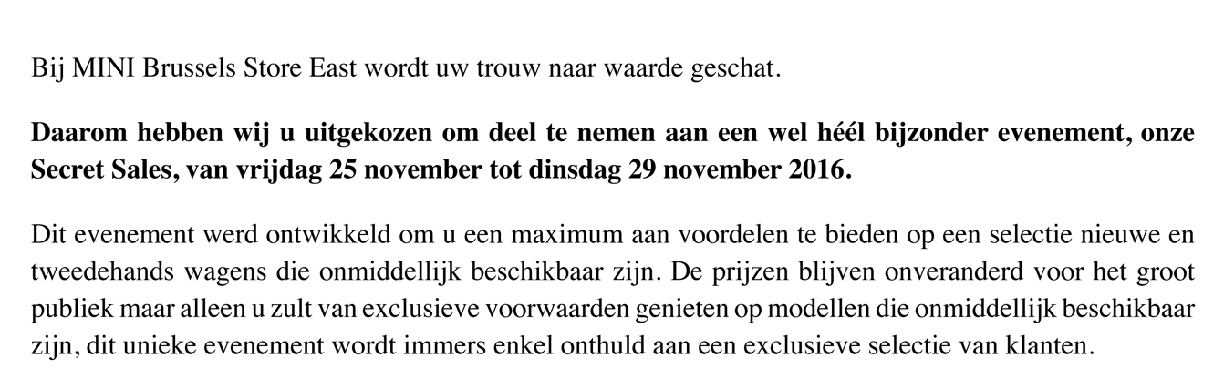 Daarom hebben wij u uitgekozen om deel te nemen aan een wel héél bijzonder evenement, onze Secret Sales, van vrijdag 25 november tot dinsdag 29 november 2016.
