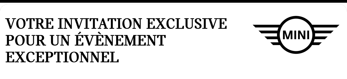Votre invitation exclusive pour un évènement exceptionnel