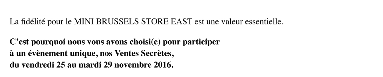 LA FIDELITÉ POUR LE MINI BRUSSELS STORE EAST EST UNE VALEUR ESSENTIELLE.