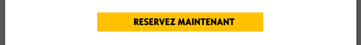 Réservez maintenant