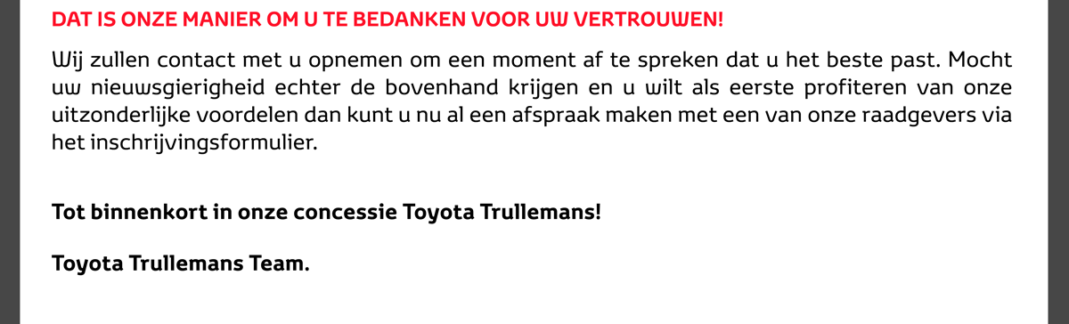 DAT IS ONZE MANIER OM U TE BEDANKEN VOOR UW VERTROUWEN!