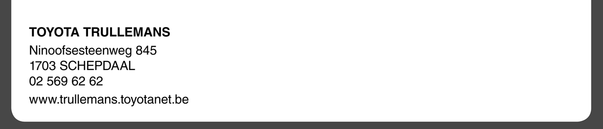 TOYOTA TRULLEMANS Ninoofsesteenweg 845 1703 SCHEPDAAL 02 569 62 62