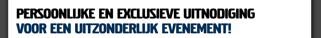 vOOR EEN UITZONDERLIJK EVENEMENT!